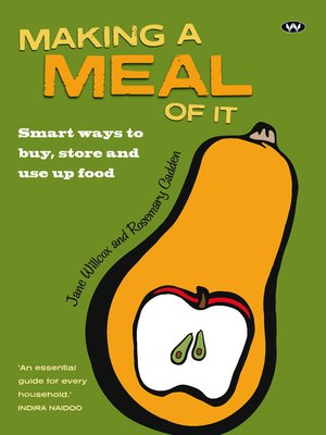 cover image of Making a Meal of It: Smart ways to buy, store and use up food